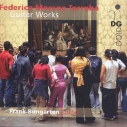 Guitar Works by Federico Moreno Torroba ;   Frank Bungarten