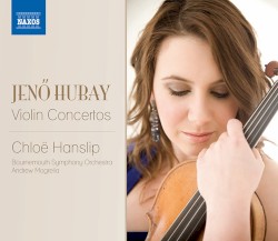 Violin Concertos by Jenő Hubay ;   Chloë Hanslip ,   Bournemouth Symphony Orchestra ,   Andrew Mogrelia