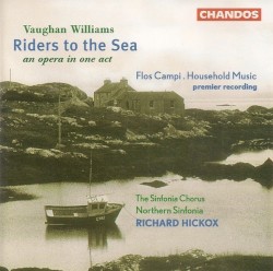 Riders to the Sea by Ralph Vaughan Williams ;   Northern Sinfonia ,   The Sinfonia Chorus ,   Richard Hickox