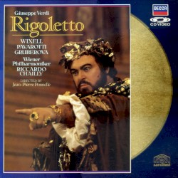 Rigoletto by Giuseppe Verdi ;   Ingvar Wixell ,   Luciano Pavarotti ,   Edita Gruberová ,   Wiener Philharmoniker ,   Riccardo Chailly ,   Jean-Pierre Ponnelle