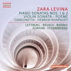 Piano Sonatas nos. 1 & 2 / Violin Sonata / Poème / Canzonetta / Hebrew Rhapsody by Zara Levina ;   Lettberg ,   Revich ,   Riemke ,   Adrion ,   Tchemberdji