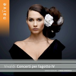 Concerti per fagotto IV by Vivaldi ;   Sergio Azzolini .   L’Onda Armonica