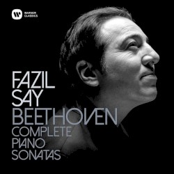 Complete Piano Sonatas by Beethoven ;   Fazıl Say
