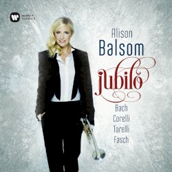 Jubilo by Bach ,   Corelli ,   Torelli ,   Fasch ;   Alison Balsom