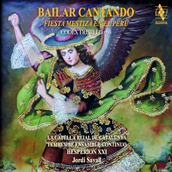Bailar Cantando: Fiesta mestiza en el Perú, Codex Trujillo 1788 by La Capella Reial de Catalunya ,   Tembembe Ensamble Continuo ,   Hespèrion XXI ,   Jordi Savall