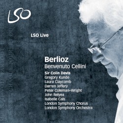 Benvenuto Cellini by Berlioz ;   London Symphony Orchestra ,   Sir Colin Davis ,   Laura Claycomb ,   Darren Jeffery ,   Peter Coleman-Wright ,   John Relyea ,   Isabelle Cals