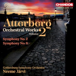 Orchestral Works, Volume 2: Symphony no. 2 / Symphony no. 8 by Atterberg ;   Gothenburg Symphony Orchestra ,   Neeme Järvi