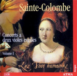 Concerts a deux violes esgales, Volume I by Jean de Sainte-Colombe ;   Les Voix humaines