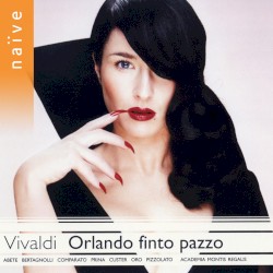 Orlando finto pazzo by Vivaldi ;   Abete ,   Bertagnolli ,   Comparato ,   Prina ,   Custer ,   Oro ,   Pizzolato ,   Academia Montis Regalis ,   Alessandro De Marchi