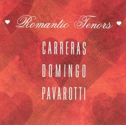 Romantic Tenors by Carreras ,   Domingo ,   Pavarotti