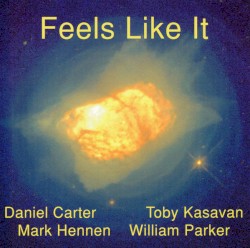 Feels Like It by Daniel Carter ,   Toby Kasavan ,   Mark Hennen ,   William Parker