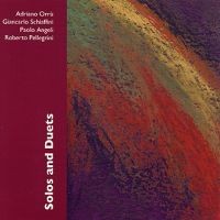 Solos and Duets by Adriano Orrù ,   Giancarlo Schiaffini ,   Paolo Angeli ,   Roberto Pellegrini