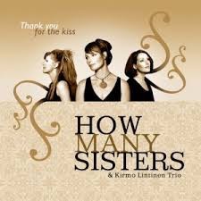 Thank You for the Kiss by How Many Sisters  &   Kirmo Lintinen Trio