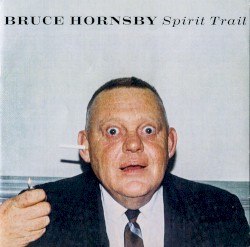 Spirit Trail by Bruce Hornsby