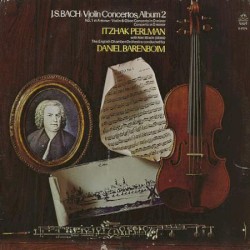 Violin Concertos, Album 2 by J. S. Bach ;   Itzhak Perlman ,   Neil Black ,   The English Chamber Orchestra ,   Daniel Barenboim