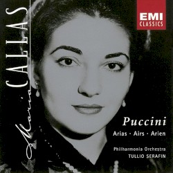 Puccini Arias by Giacomo Puccini ;   Maria Callas ,   Philharmonia Orchestra ,   Tullio Serafin