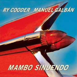 Mambo sinuendo by Ry Cooder  &   Manuel Galbán