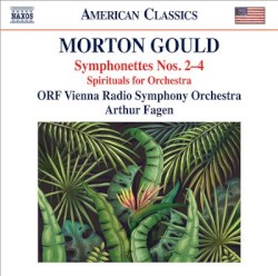 Morton Gould: Symphonettes Nos. 2-4 & Spirituals for String Choir & Orchestra by Morton Gould ;   ORF Vienna Radio Symphony Orchestra ,   Arthur Fagen