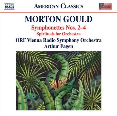 Morton Gould: Symphonettes Nos. 2-4 & Spirituals for String Choir & Orchestra