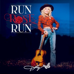 Run Rose Run by Dolly Parton