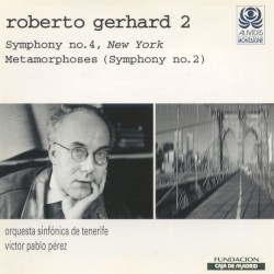 Symphony no. 4 "New York" / Metamorphoses (Symphony no. 2) by Roberto Gerhard ;   Orquesta Sinfónica de Tenerife ,   Víctor Pablo Pérez