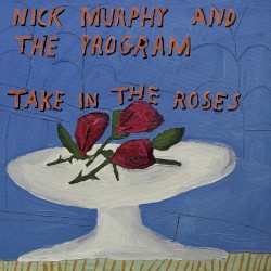 Take in the Roses by Nick Murphy and The Program