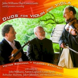 Duos for Violin and Viola by John Williams ,   Aaron Copland ,   Louis Spohr ,   Bohuslav Martinů ,   Jakov Jakoulov ,   Alessandro Rolla ;   Victor Romanul ,   Michael Zaretsky