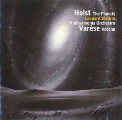 Holst: The Planets / Varèse: Arcana by Gustav Holst ,   Edgard Varèse ;   Philharmonia Orchestra ,   Leonard Slatkin