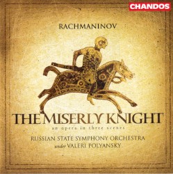 The Miserly Knight by Rachmaninov ;   Russian State Symphony Orchestra ,   Valeri Polyansky