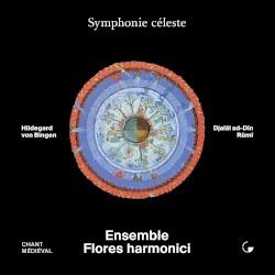 Symphonie céleste by Hildegard von Bingen ,   Djalâl ad-Dîn Rûmî ;   Flores Harmonici