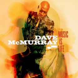 Music Is Life by Dave McMurray
