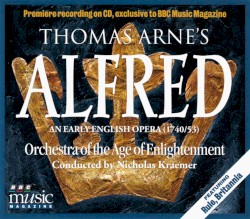 BBC Music, Volume 5, Number 10: Alfred [excerpts] by Thomas Arne ;   Orchestra of the Age of Enlightenment ,   Nicholas Kraemer