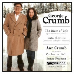 The River of Life, Unto the Hills by George Crumb ;   Ann Crumb ,   Orchestra 2001 ,   James Freeman
