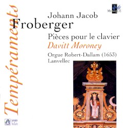 Pièces pour le clavier by Johann Jakob Froberger ;   Davitt Moroney