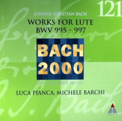 Works For Lute BWV 995 - 997 by Johann Sebastian Bach  -   Luca Pianca ,   Michele Barchi
