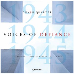 Voices of Defiance by Ullmann ,   Shostakovich ,   Laks ;   Dover Quartet