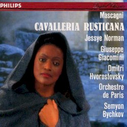 Cavalleria rusticana by Mascagni ;   Jessye Norman ,   Giuseppe Giacomini ,   Dmitri Hvorostovsky ,   Orchestre de Paris ,   Semyon Bychkov