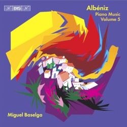 Complete Piano Music, Volume 5 by Isaac Albéniz ;   Miguel Baselga