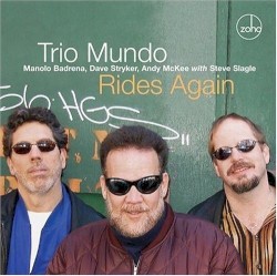 Trio Mundo Rides Again by Trio Mundo  :   Manolo Badrena ,   Dave Stryker ,   Andy McKee  With   Steve Slagle