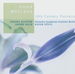 20th Century Portraits by Egon Wellesz ;   Regina Klepper ,   Sophie Koch ,   Deutsches Symphonie‐Orchester Berlin ,   Roger Epple
