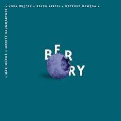 Berry by Kuba Więcek ,   Ralph Alessi ,   Mateusz Gawęda ,   Max Mucha ,   Moritz Baumgärtner