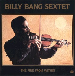 The Fire From Within by Billy Bang Sextet