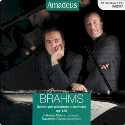 Sonate per pianoforte e clarinetto, Op. 120 by Brahms ;   Fabrizio Meloni ,   Nazzareno Carusi