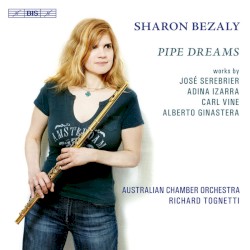 Pipe Dreams by José Serebrier ,   Adina Izarra ,   Carl Vine ,   Alberto Ginastera ;   Sharon Bezaly ,   Australian Chamber Orchestra ,   Richard Tognetti