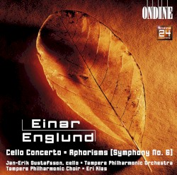 Cello Concerto / Aphorisms (Symphony no. 6) by Einar Englund ;   Tampere Philharmonic Orchestra ,   Tampere Philharmonic Choir ,   Eri Klas ,   Jan-Erik Gustafsson