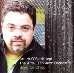Song For Chico by Arturo O'Farril & The Afro-Latin Jazz Orchestra