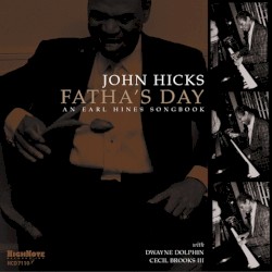 Fatha's Day: An Earl Hines Songbook by John Hicks