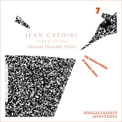 The Complete Piano Music, Vol. 7 by Jean Catoire ;   Nicolas Horvath