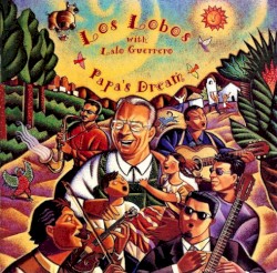 Papa's Dream by Los Lobos  with   Lalo Guerrero