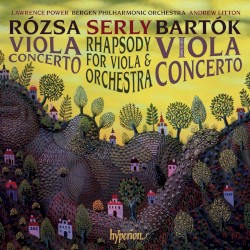 Rózsa: Viola Concerto / Serly: Rhapsody for Viola & Orchestra / Bartók: Viola Concerto by Rózsa ,   Serly ,   Bartók ;   Lawrence Power ,   Bergen Philharmonic Orchestra ,   Andrew Litton